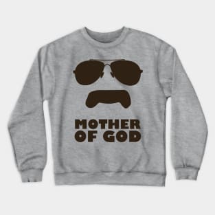 Mother Of God Crewneck Sweatshirt